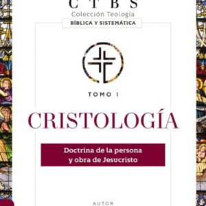 CRISTOLOGÍA | COLECCIÓN TEOLOGÍA BÍBLICA Y SISTEMÁTICA