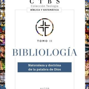 BIBLIOLOGÍA | COLECCIÓN TEOLOGÍA BÍBLICA Y SISTEMÁTICA