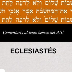 ECLESIASTÉS | COMENTARIOS AL TEXTO HEBREO DEL ANTIGUO TESTAMENTO EDITORIAL CLIE